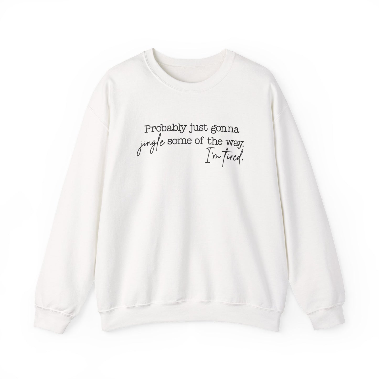 Crewneck Sweatshirt - Jingle Some of the Way, I'm Tired- Black Design
