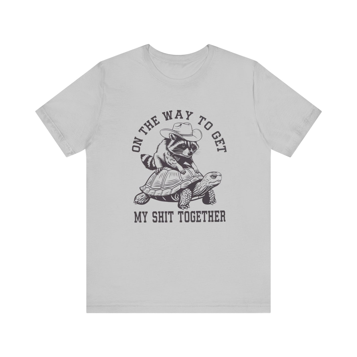 On The Way To Get My Sh* Together- Bella Canvas- Unisex Jersey Short Sleeve Tee