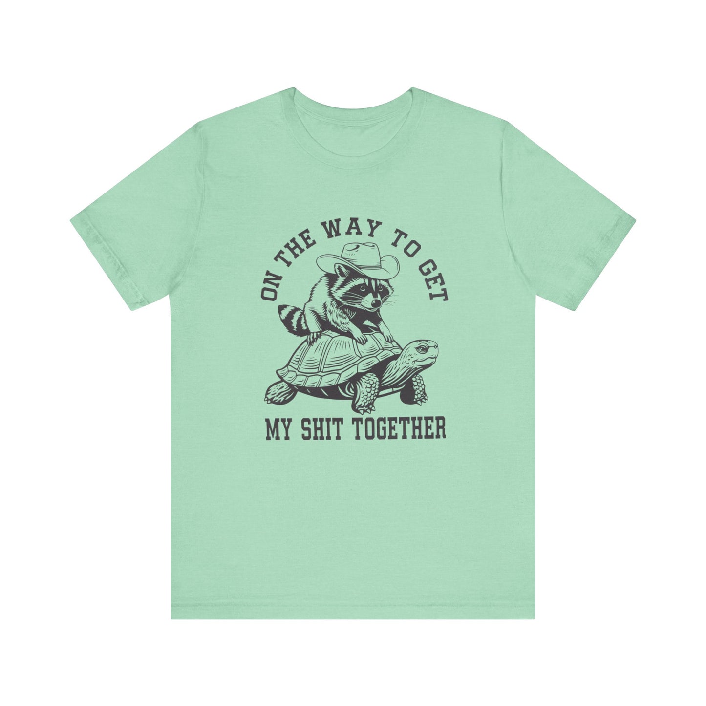 On The Way To Get My Sh* Together- Bella Canvas- Unisex Jersey Short Sleeve Tee