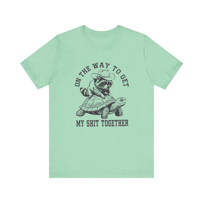 On The Way To Get My Sh* Together- Bella Canvas- Unisex Jersey Short Sleeve Tee