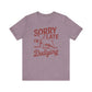 Sorry I'm Late, I Was Dilly Dallying- Adult Unisex Jersey Short Sleeve Tee