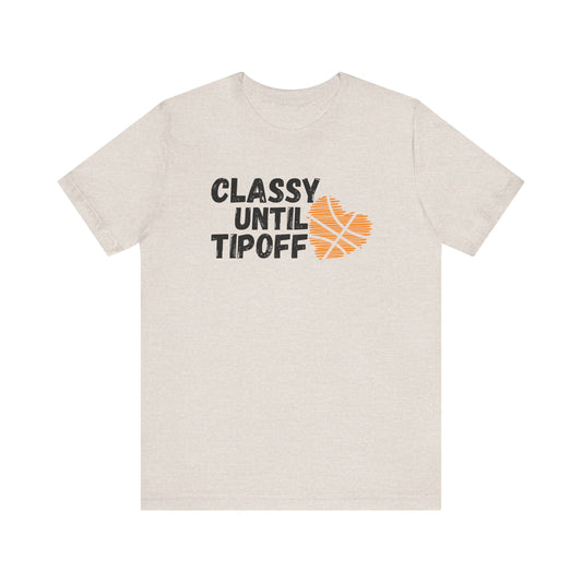 Classy Until Tipoff - Adult Unisex Jersey Short Sleeve Tee