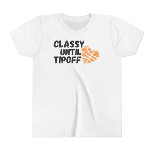 Classy Until Tipoff- Youth Short Sleeve Tee