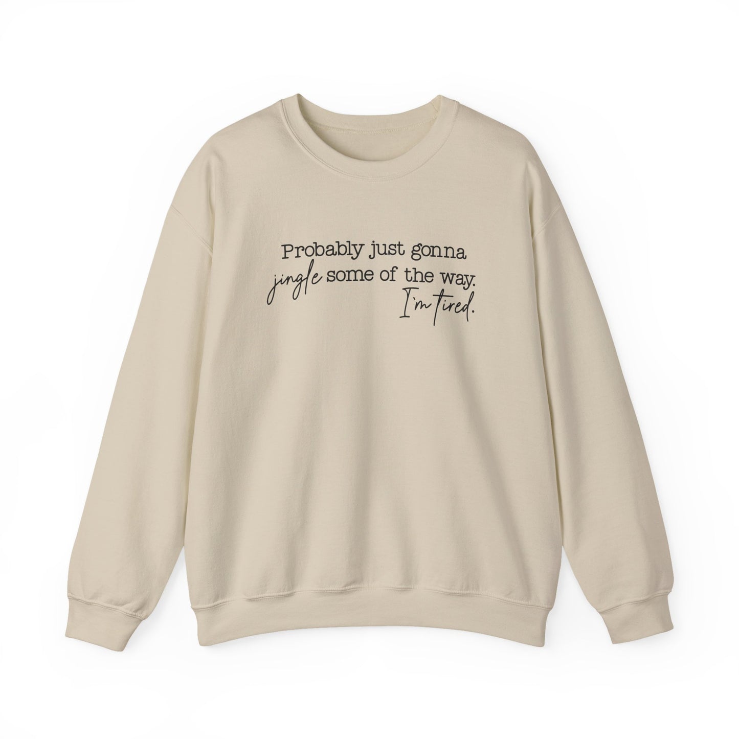 Crewneck Sweatshirt - Jingle Some of the Way, I'm Tired- Black Design