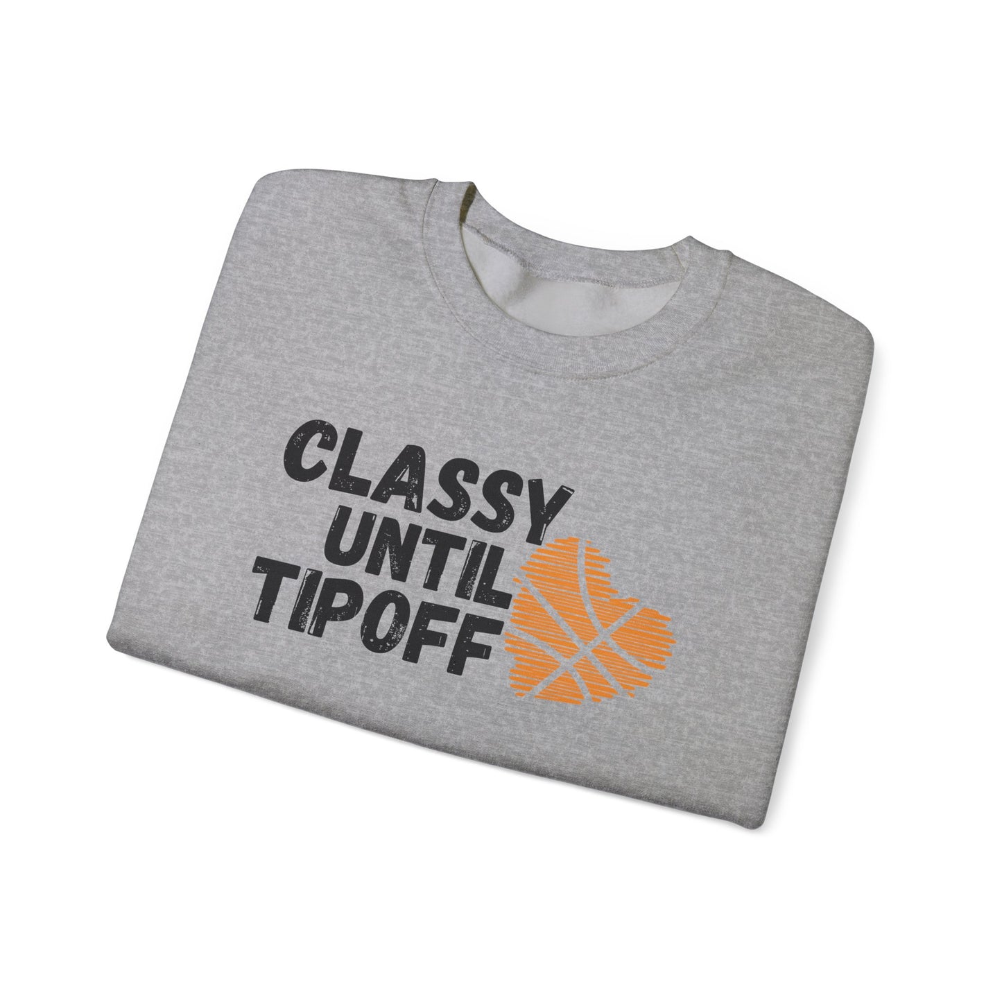 Classy Until Tipoff- adult Unisex Heavy Blend™ Crewneck Sweatshirt