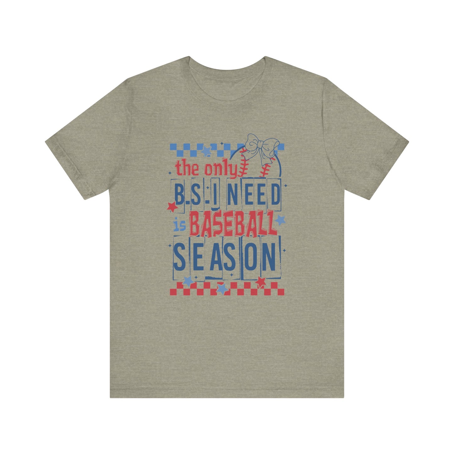 The Only BS I need- Baseball Season- Adult Unisex Jersey Short Sleeve Tee