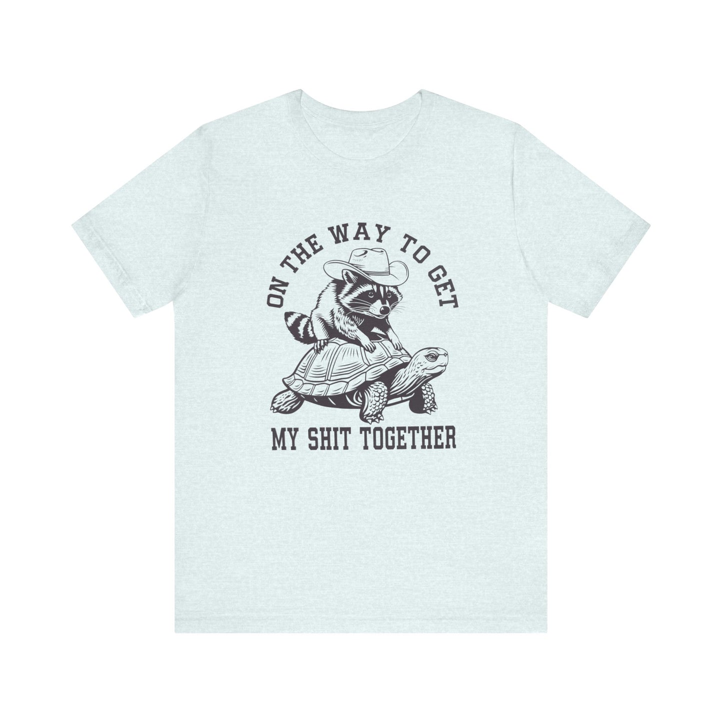 On The Way To Get My Sh* Together- Bella Canvas- Unisex Jersey Short Sleeve Tee
