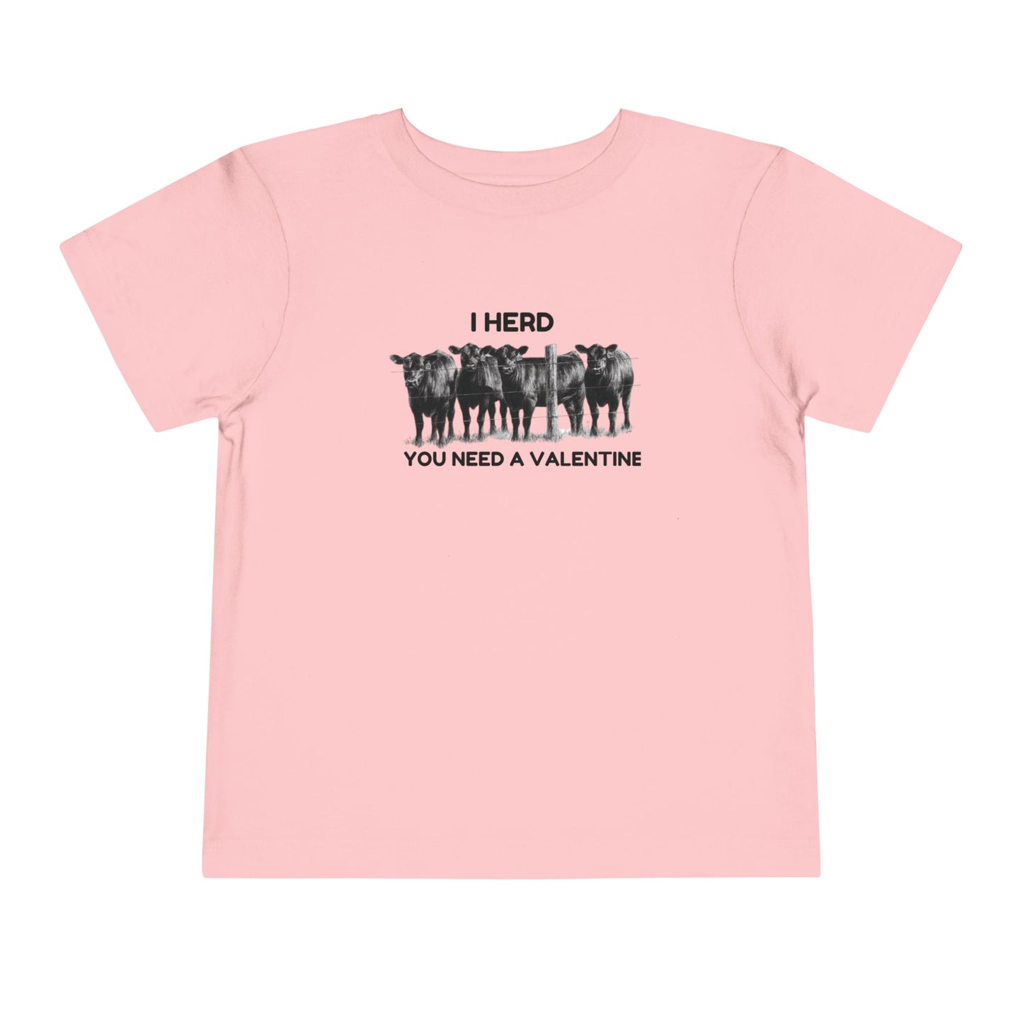 I Herd You Need A Valentine- Toddler Short Sleeve Tee