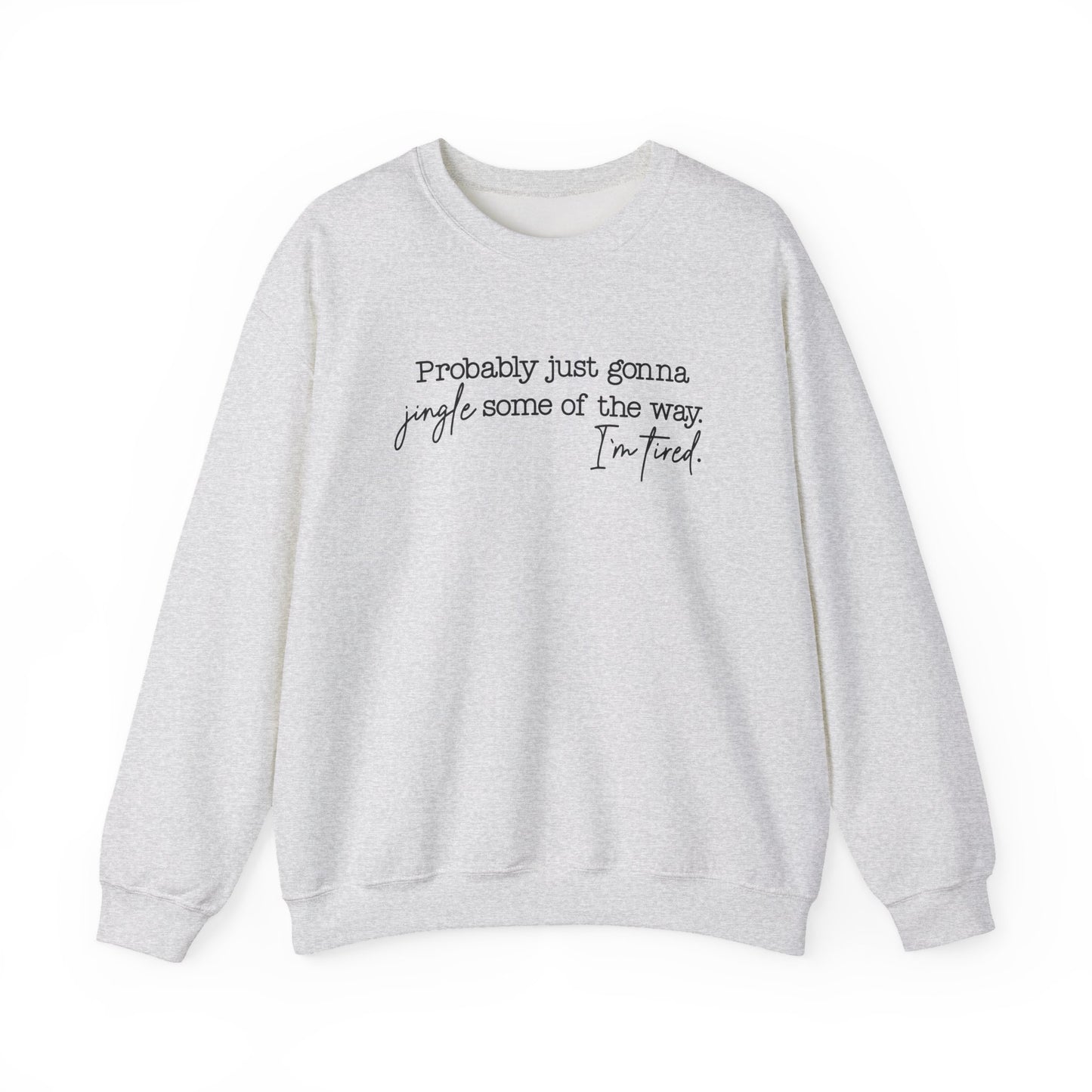Crewneck Sweatshirt - Jingle Some of the Way, I'm Tired- Black Design