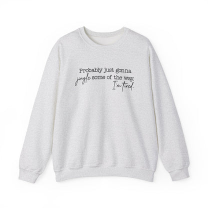 Crewneck Sweatshirt - Jingle Some of the Way, I'm Tired- Black Design