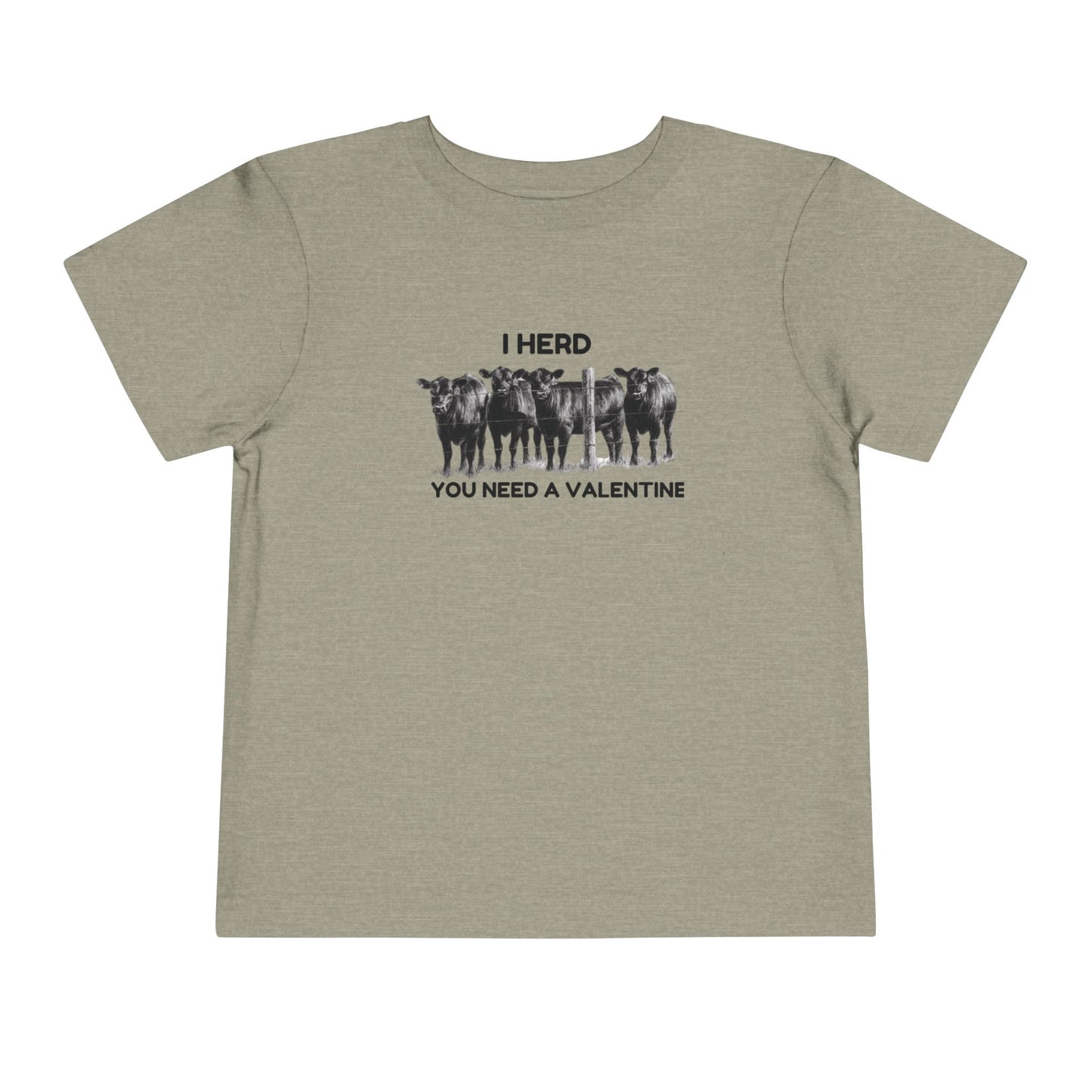 I Herd You Need A Valentine- Toddler Short Sleeve Tee