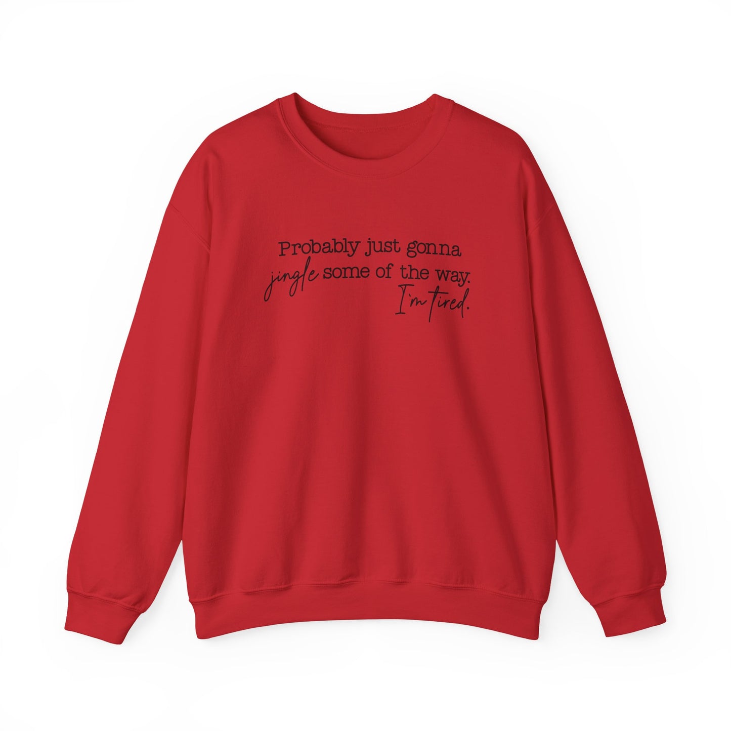 Crewneck Sweatshirt - Jingle Some of the Way, I'm Tired- Black Design