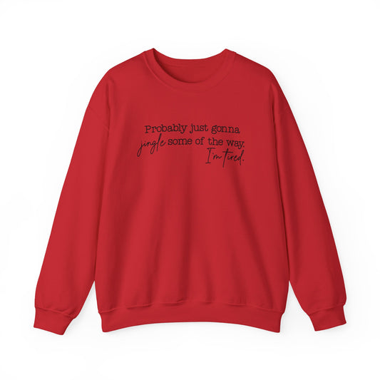 Crewneck Sweatshirt - Jingle Some of the Way, I'm Tired- Black Design