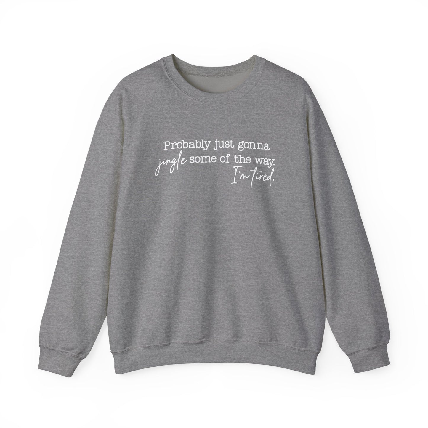 Jingle Some of the Way- White Ink- Crewneck Sweatshirt