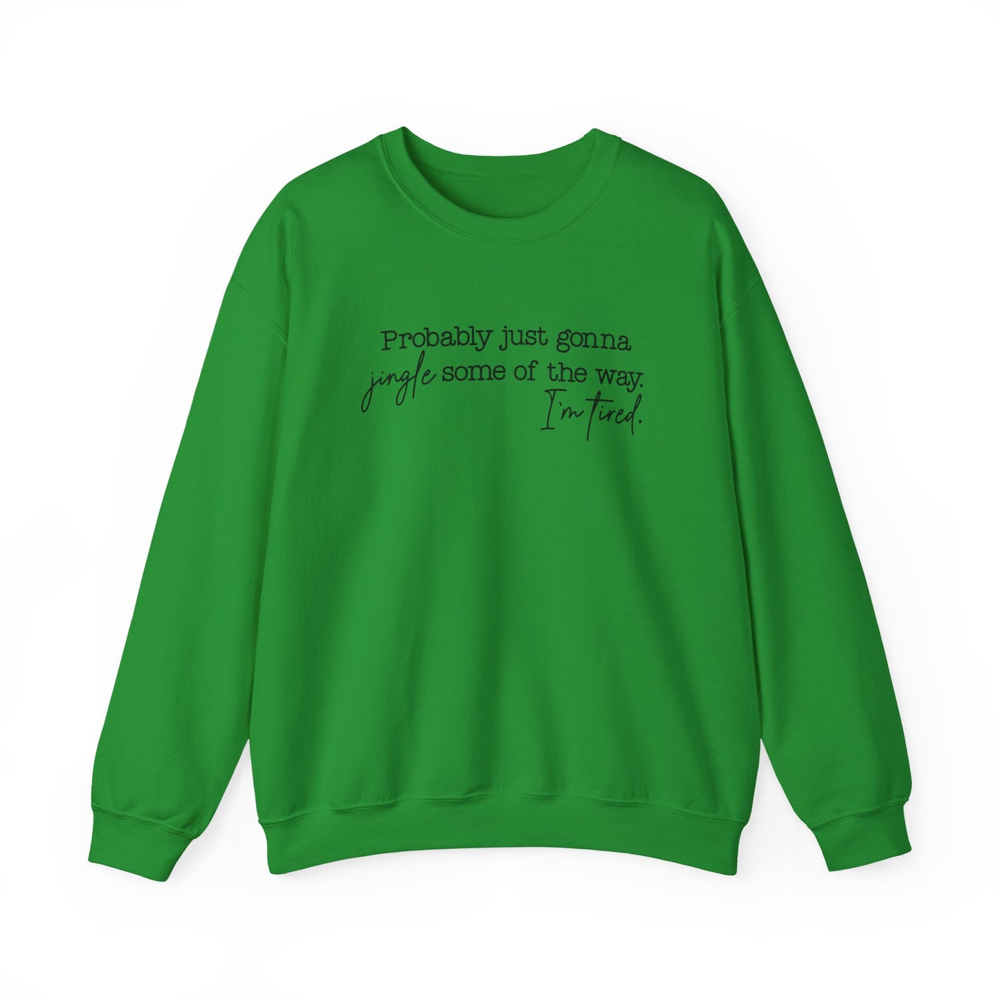 Crewneck Sweatshirt - Jingle Some of the Way, I'm Tired- Black Design