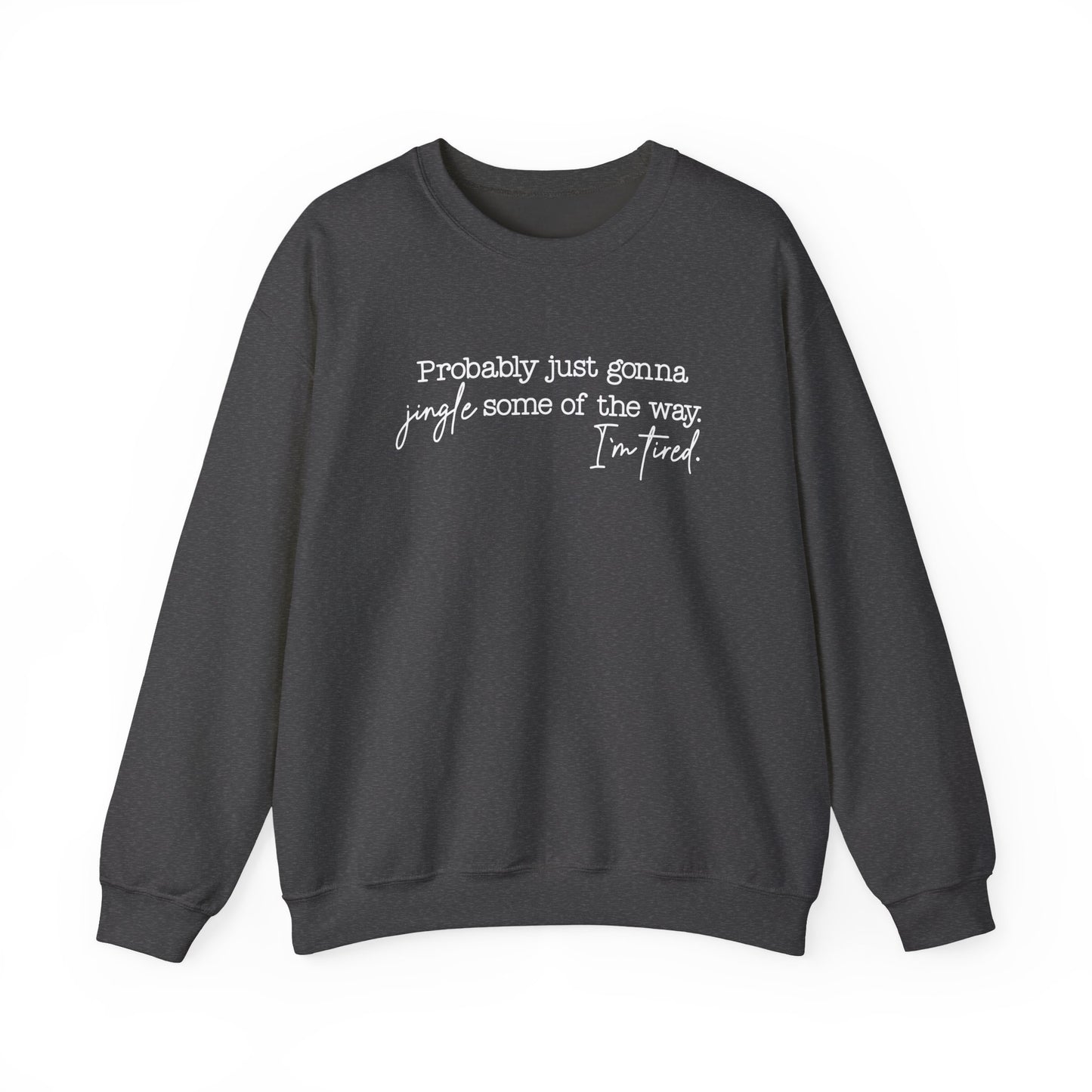Jingle Some of the Way- White Ink- Crewneck Sweatshirt