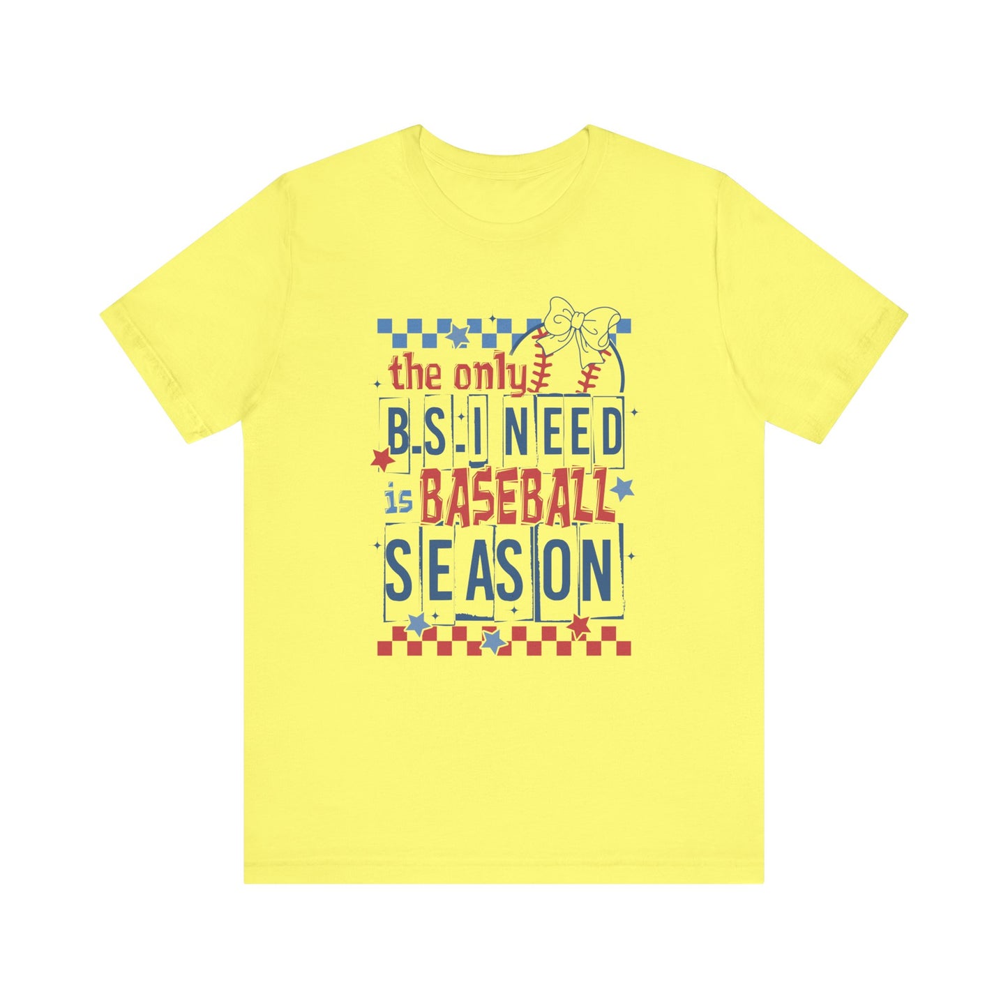 The Only BS I need- Baseball Season- Adult Unisex Jersey Short Sleeve Tee