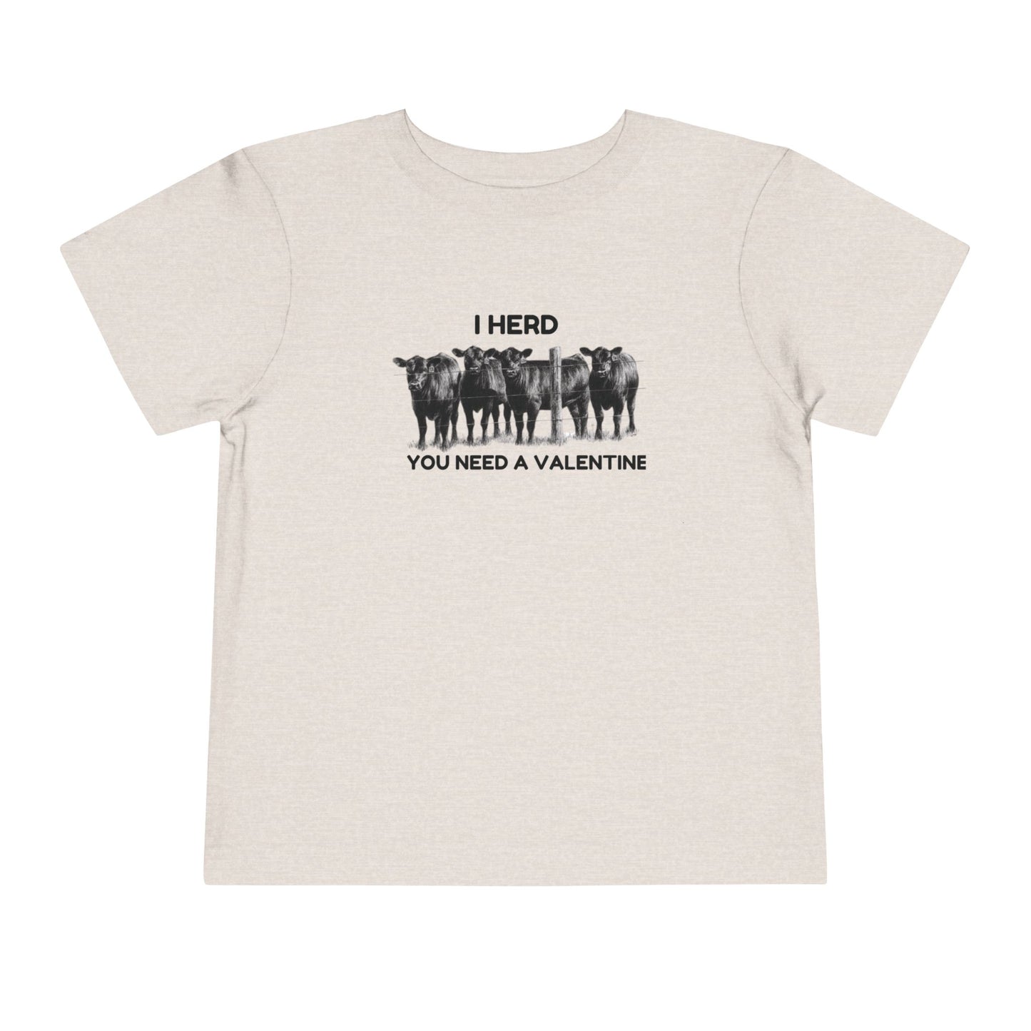 I Herd You Need A Valentine- Toddler Short Sleeve Tee