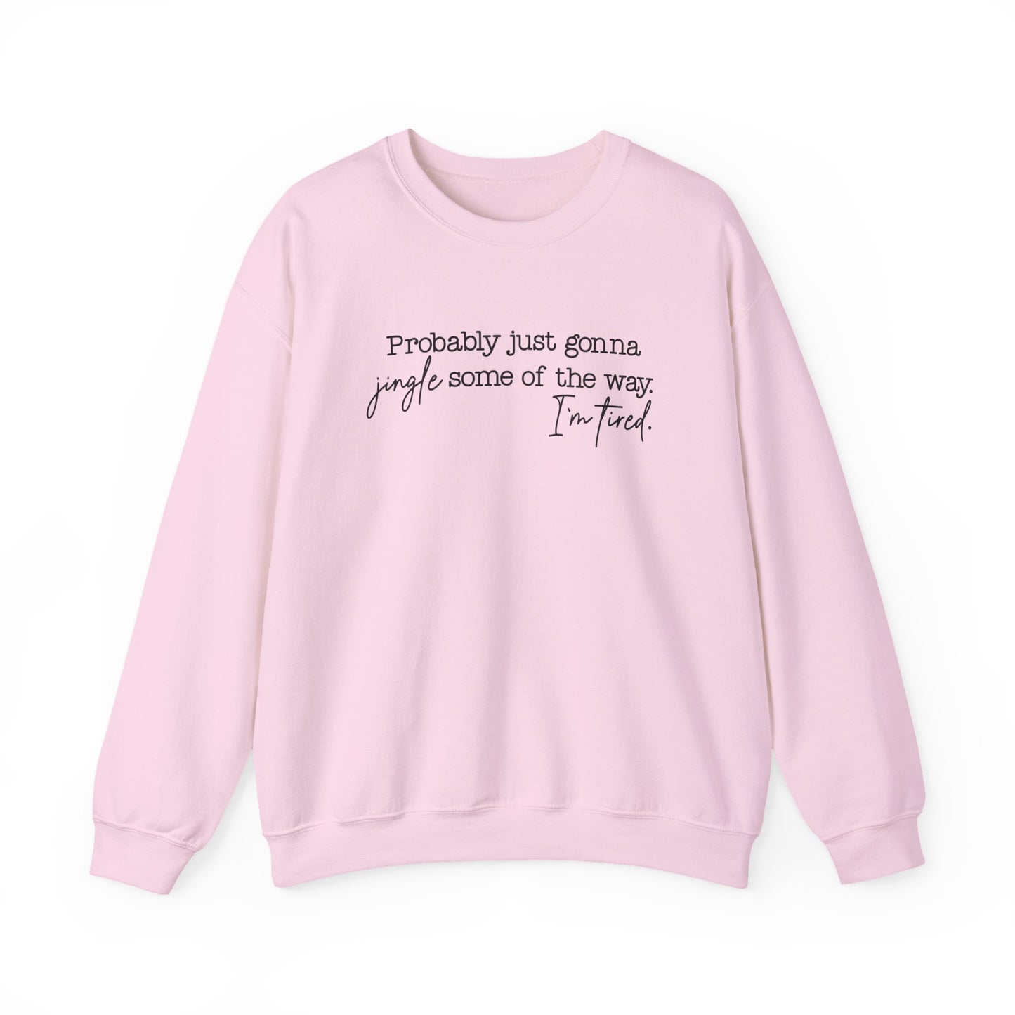Crewneck Sweatshirt - Jingle Some of the Way, I'm Tired- Black Design