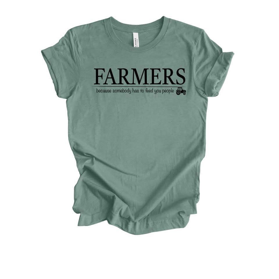 Farmers- Someone has to feed you