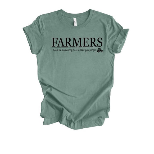 Farmers- Someone has to feed you