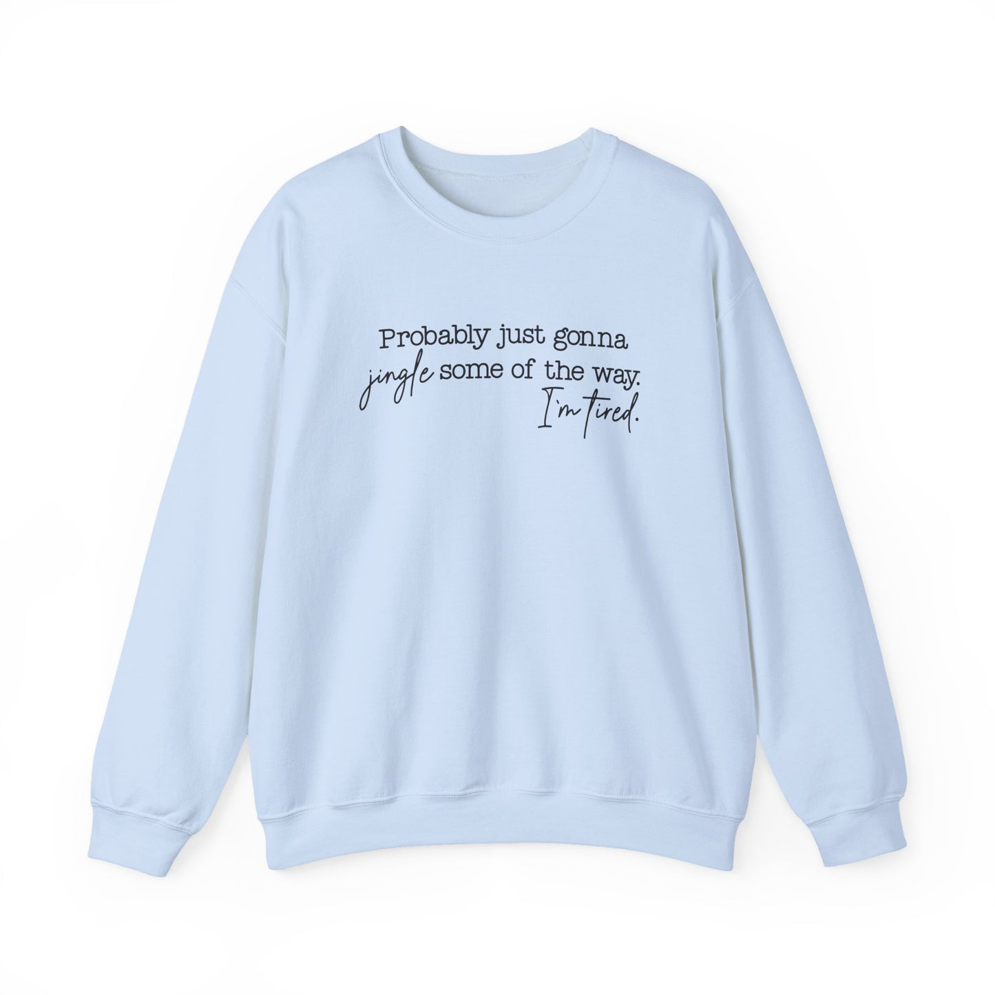 Crewneck Sweatshirt - Jingle Some of the Way, I'm Tired- Black Design
