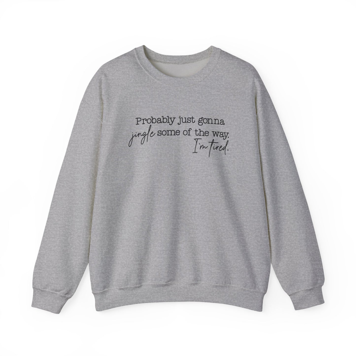 Crewneck Sweatshirt - Jingle Some of the Way, I'm Tired- Black Design
