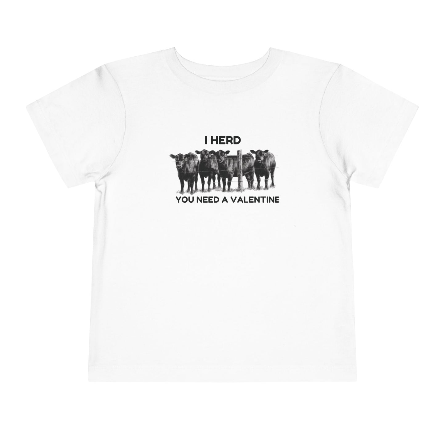 I Herd You Need A Valentine- Toddler Short Sleeve Tee