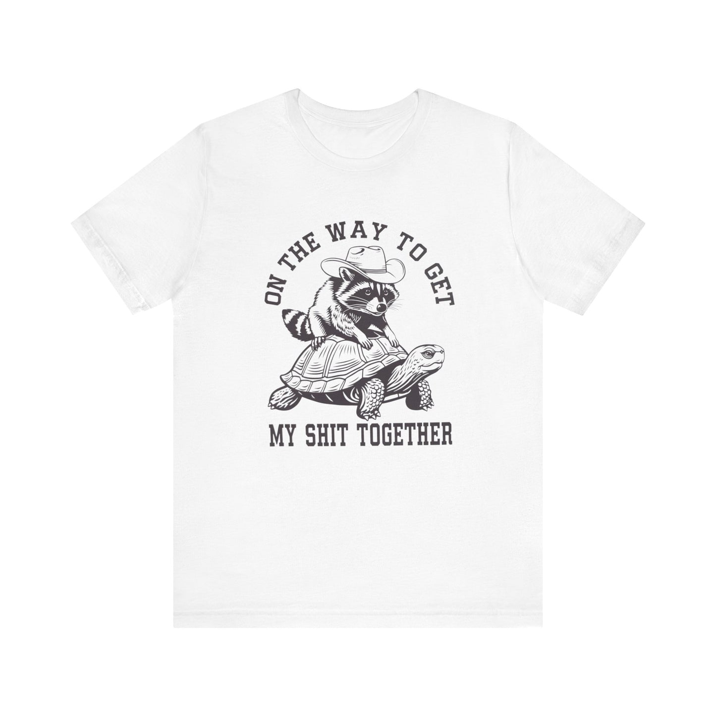 On The Way To Get My Sh* Together- Bella Canvas- Unisex Jersey Short Sleeve Tee