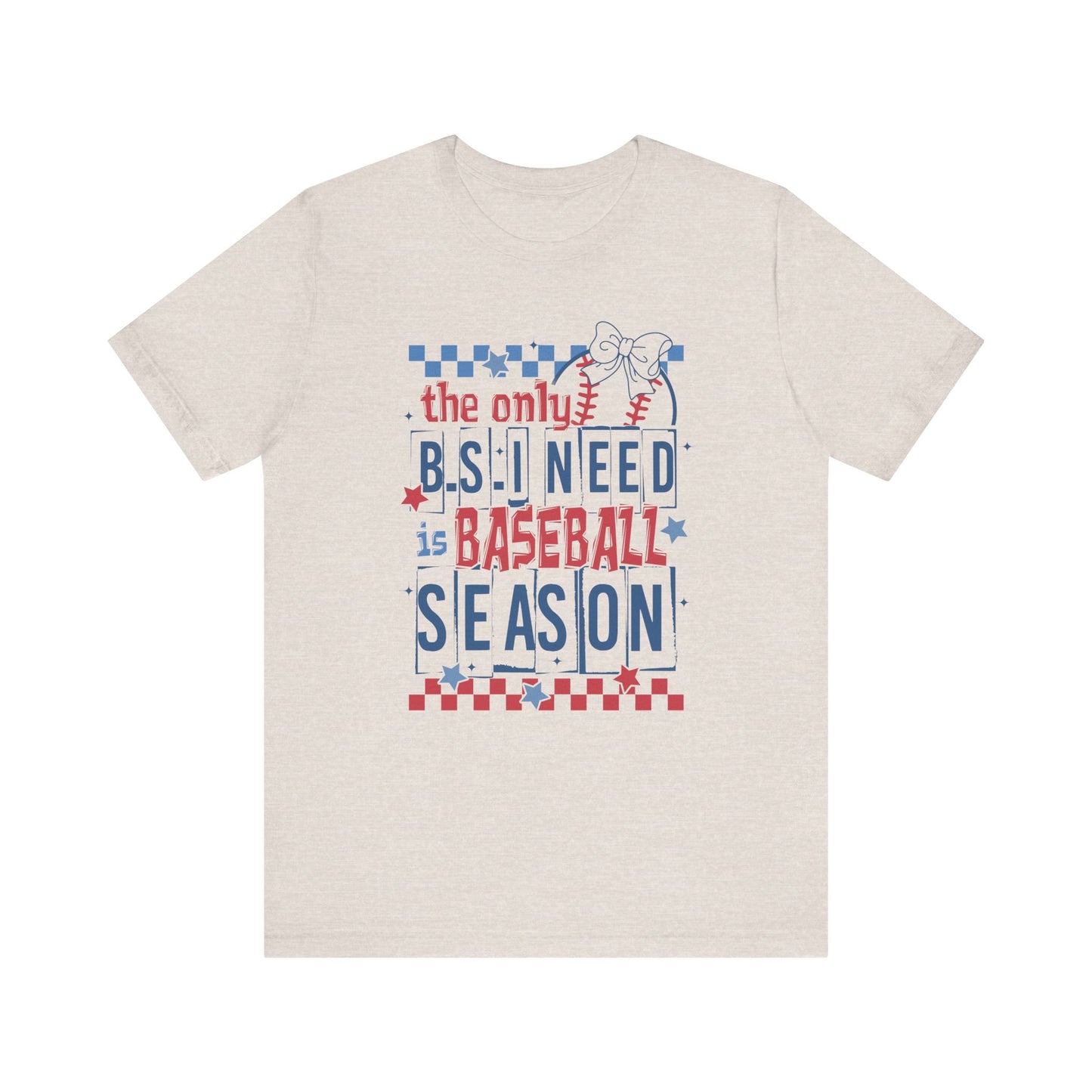 The Only BS I need- Baseball Season- Adult Unisex Jersey Short Sleeve Tee