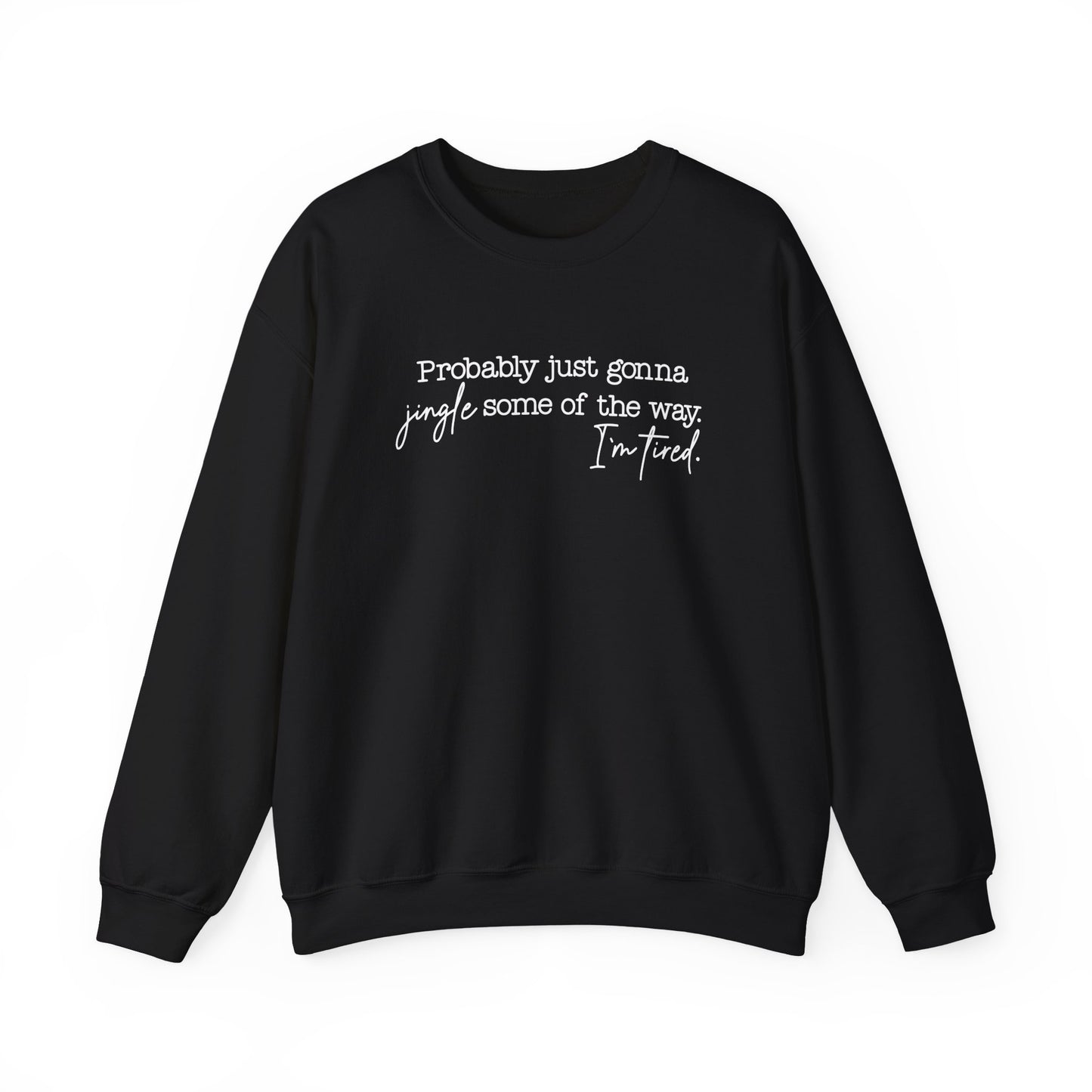 Jingle Some of the Way- White Ink- Crewneck Sweatshirt