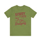 Sorry I'm Late, I Was Dilly Dallying- Adult Unisex Jersey Short Sleeve Tee