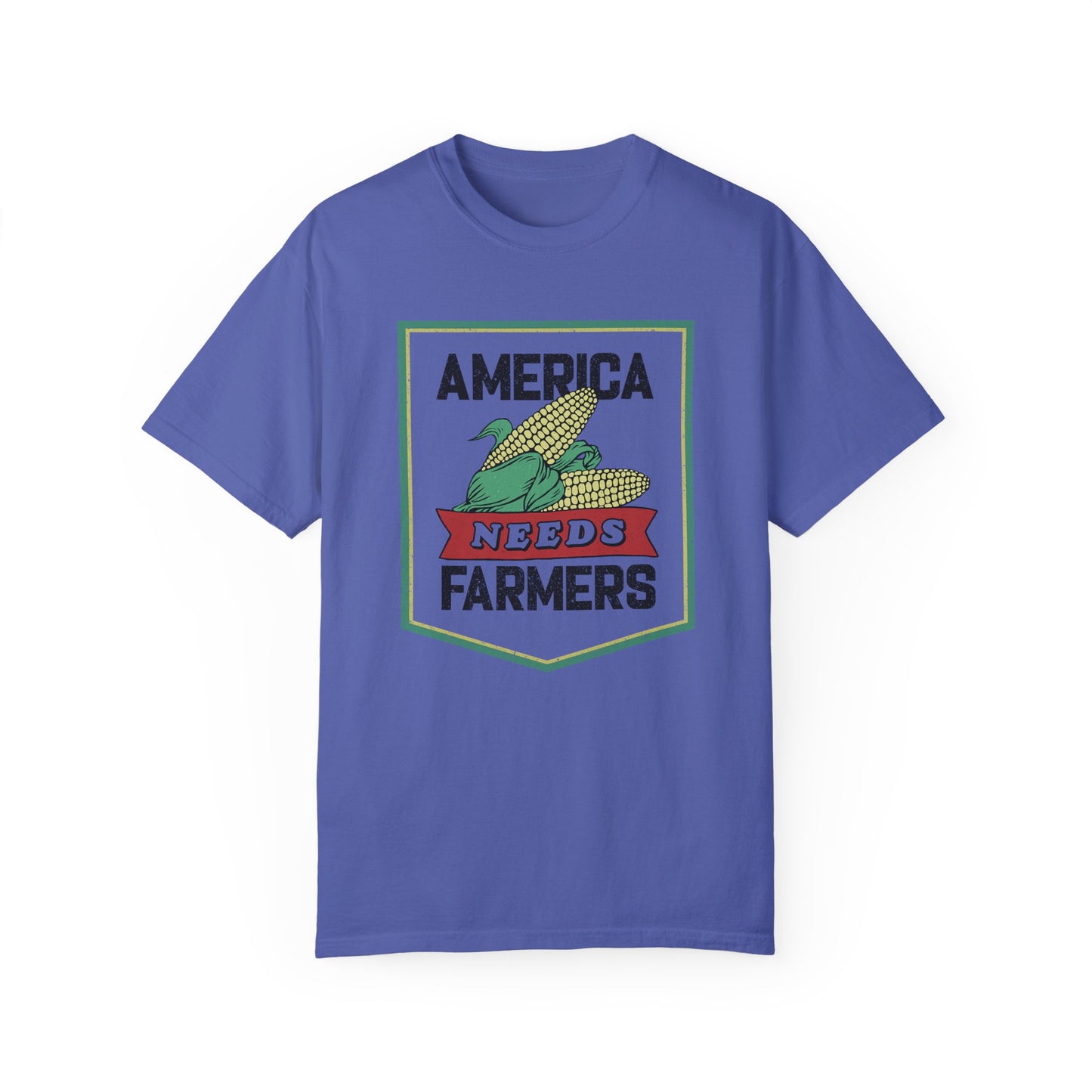 America Needs Farmers-  Comfort Colors- Unisex Garment-Dyed T-shirt