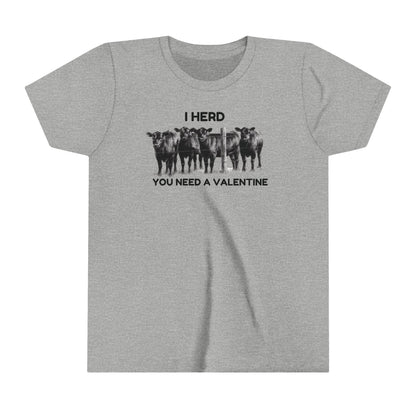 I Herd You Need A Valentine- Youth Short Sleeve Tee