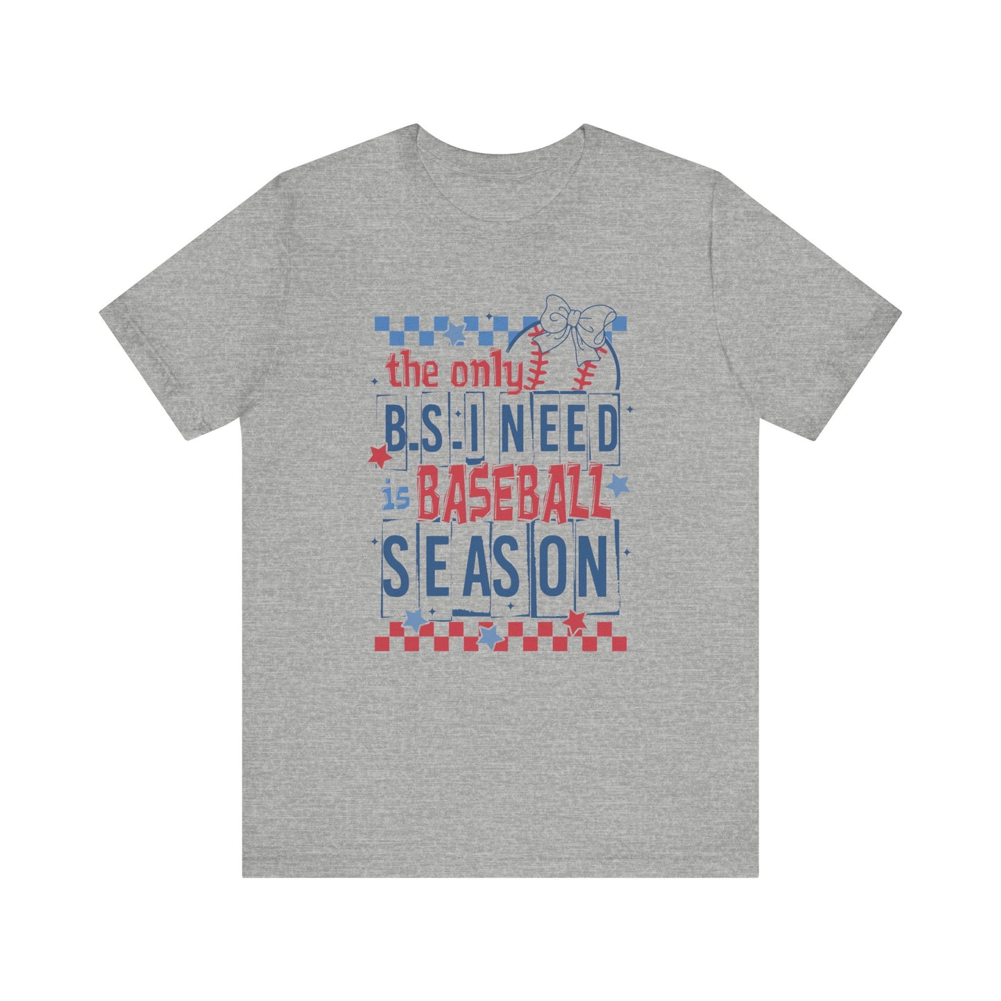 The Only BS I need- Baseball Season- Adult Unisex Jersey Short Sleeve Tee