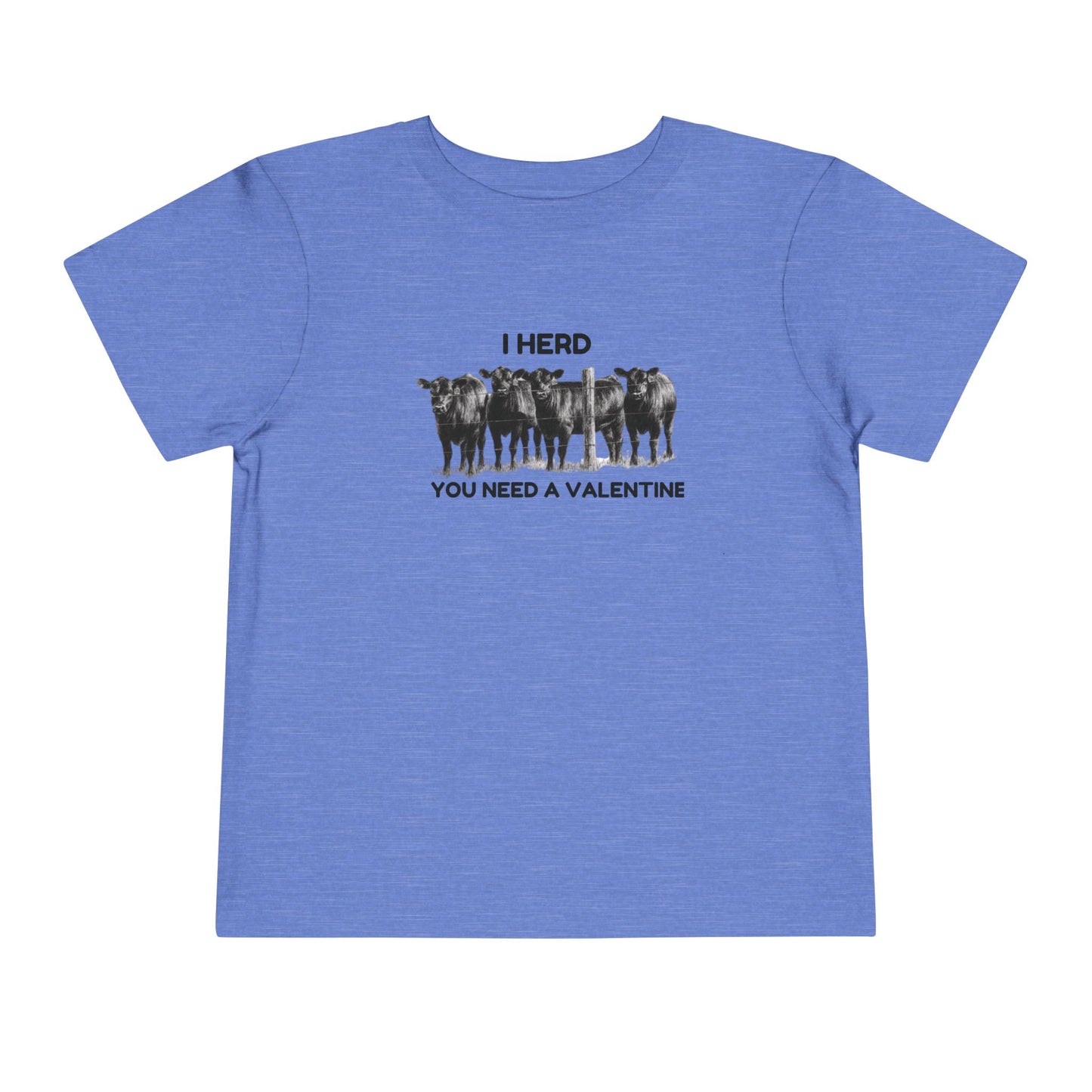 I Herd You Need A Valentine- Toddler Short Sleeve Tee