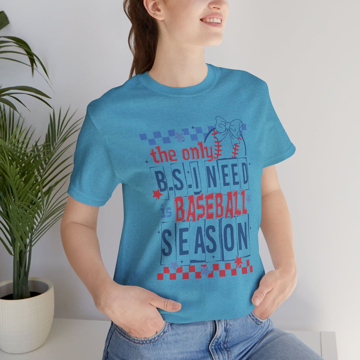 The Only BS I need- Baseball Season- Adult Unisex Jersey Short Sleeve Tee