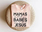 Mamas Don’t Let Your Babies Grow Up Without Jesus- T-Shirt