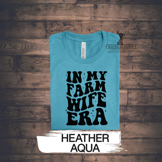 In My Farm Wife Era- T Shirt [Choose Your Shirt Color]