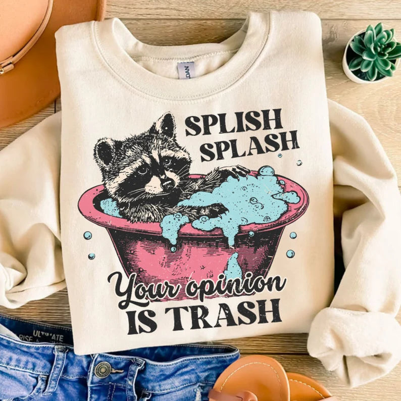 Splish Splash Your Opinion Is Trash-  Graphic Sweatshirt