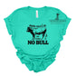 Mama Raised Me To Take No Bull- T-Shirt [Choose your color]