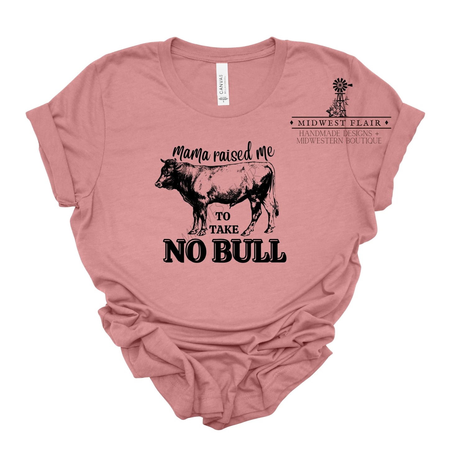 Mama Raised Me To Take No Bull- T-Shirt [Choose your color]