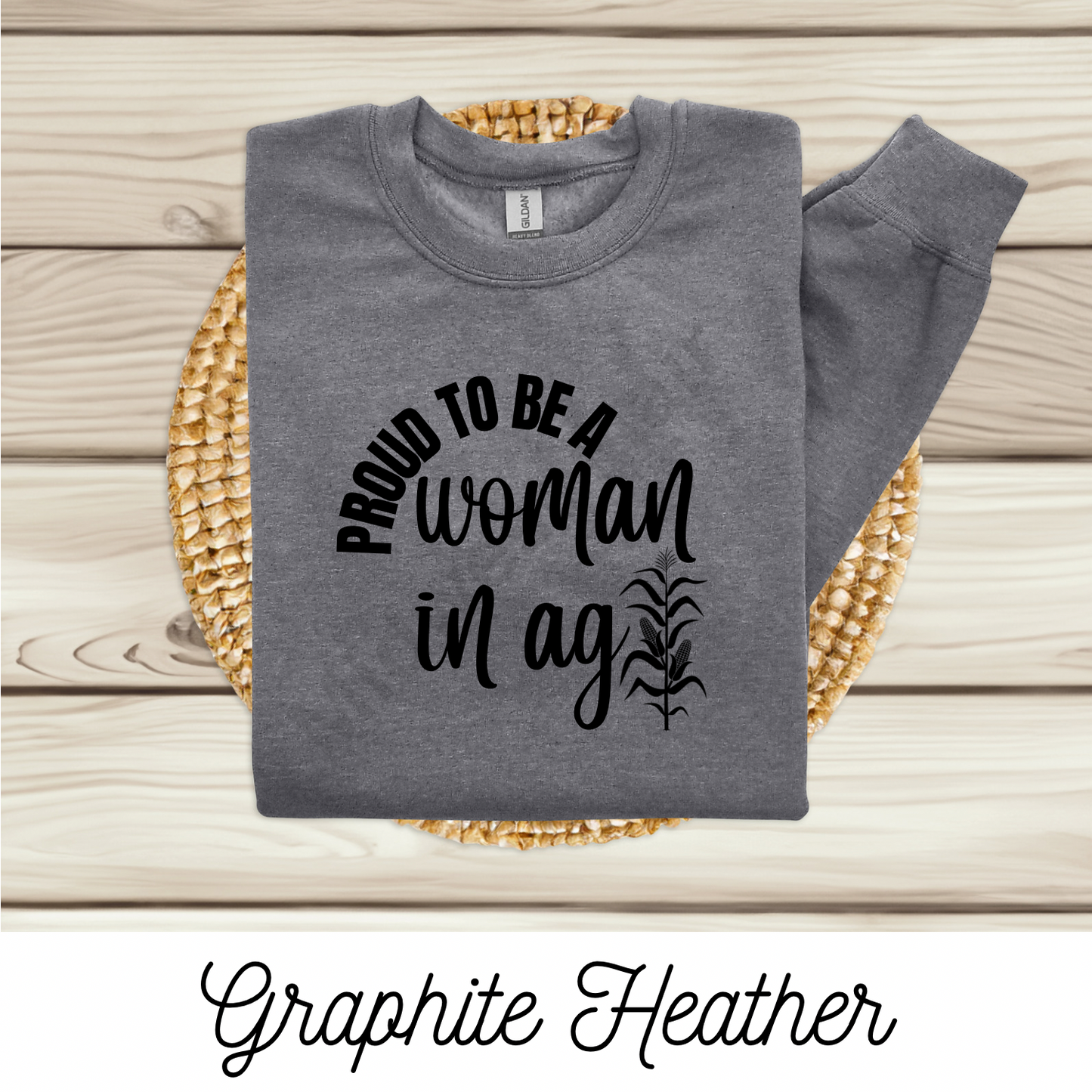 Proud To Be A Woman In Ag- Crewneck [Choose Your Color]