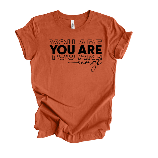 You Are Enough T-Shirt