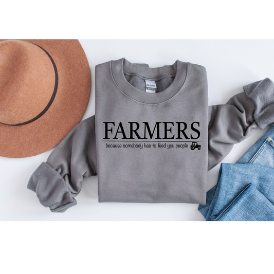 Farmers- Somebody Has To Feed You People- Crewneck Sweatshirt